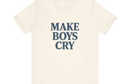 Make Boys Cry Tee