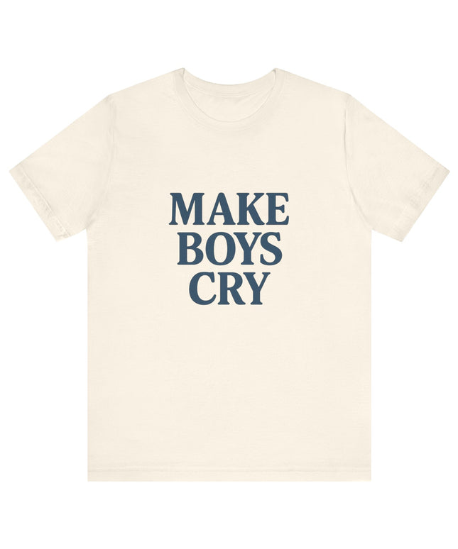 Make Boys Cry Tee