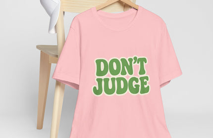 Don’t Judge Tee