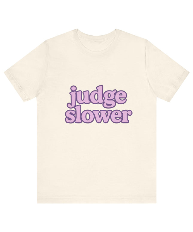 Judge Slower Tee
