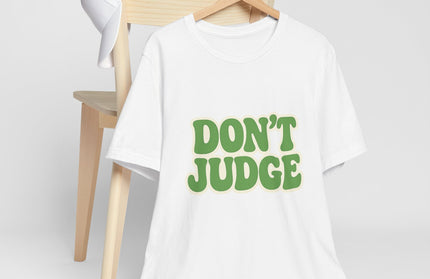 Don’t Judge Tee