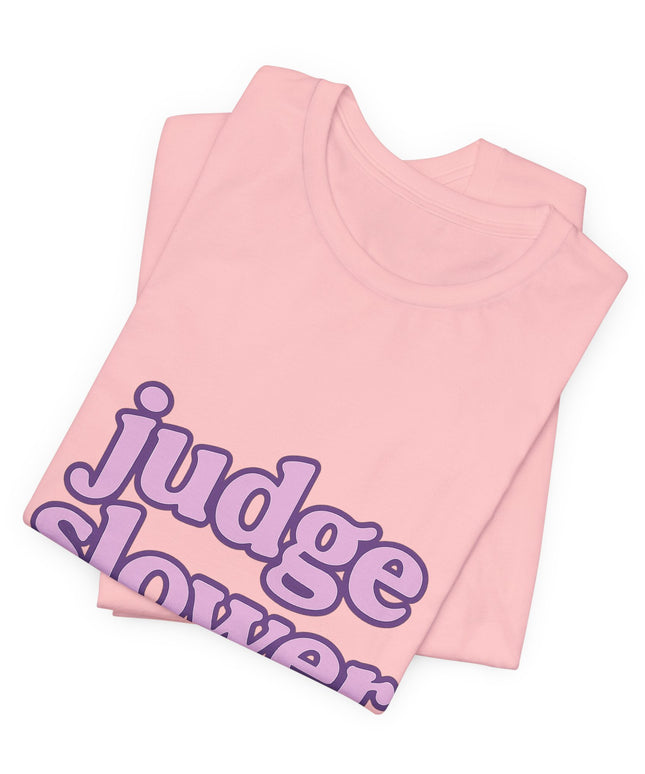 Judge Slower Tee