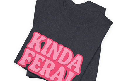 Kinda Feral Tee