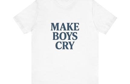 Make Boys Cry Tee