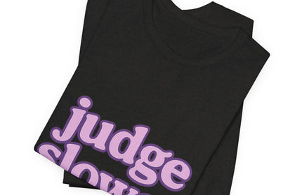 Judge Slower Tee