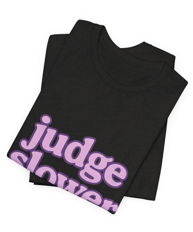 Judge Slower Tee