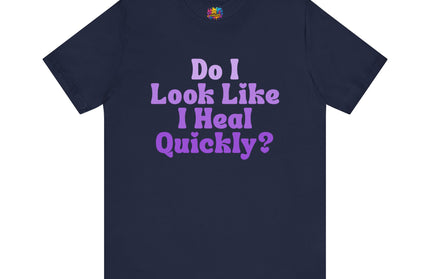 Do I Heal Quickly Tee