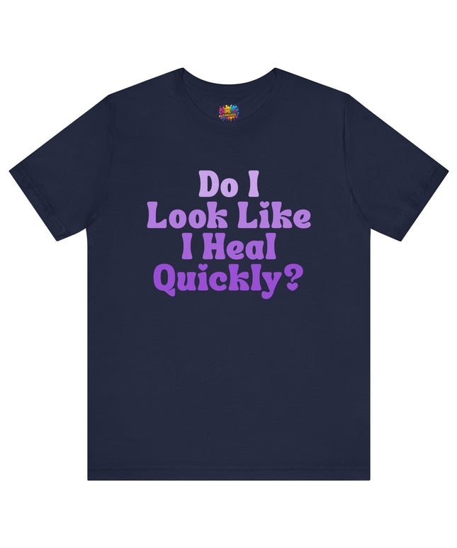 Do I Heal Quickly Tee