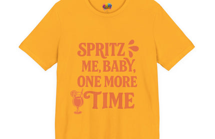 Spritz Me Baby One More Time Funny Retro Tee