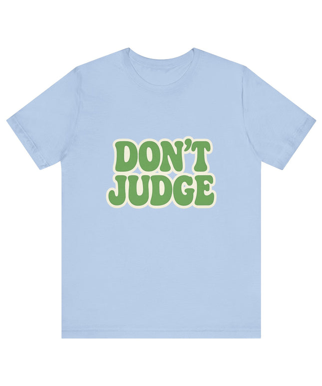 Don’t Judge Tee