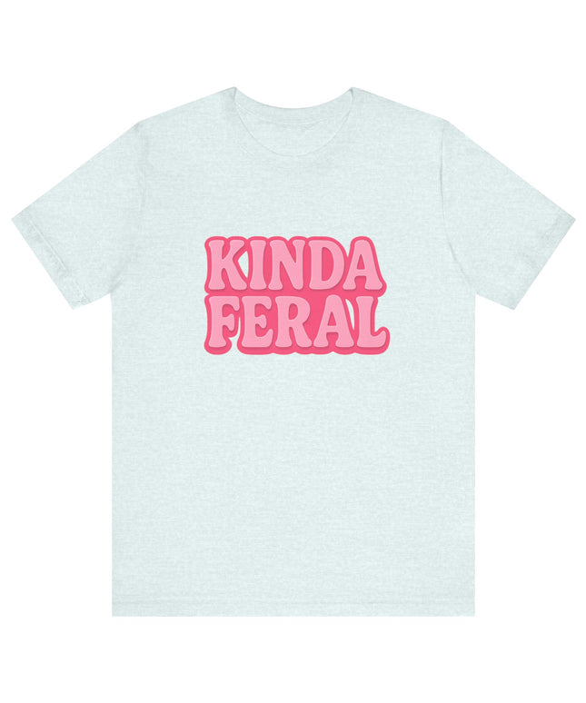 Kinda Feral Tee