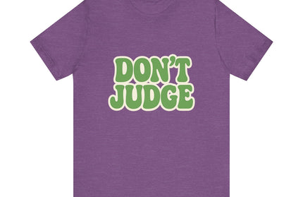 Don’t Judge Tee
