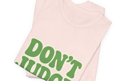 Don’t Judge Tee