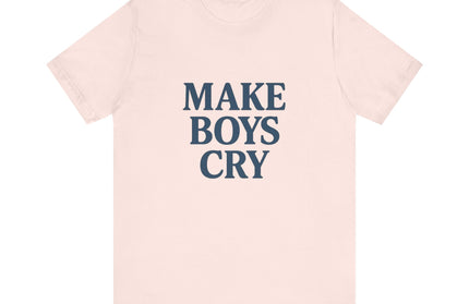 Make Boys Cry Tee