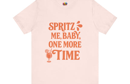 Spritz Me Baby One More Time Funny Retro Tee