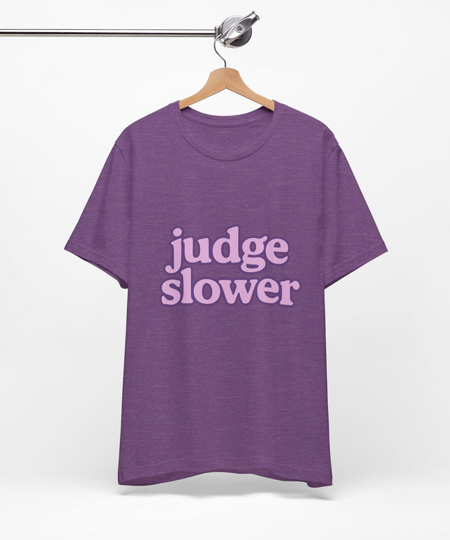 Judge Slower Tee