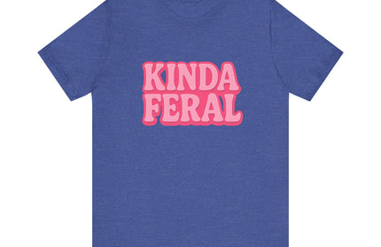 Kinda Feral Tee