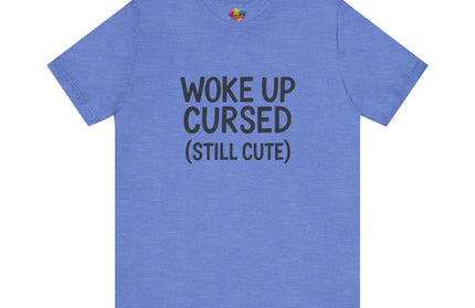 Woke Up Cursed Funny Moody Quote Black T-Shirt