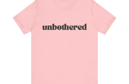 Unbothered Sarcastic Minimalistic Tee