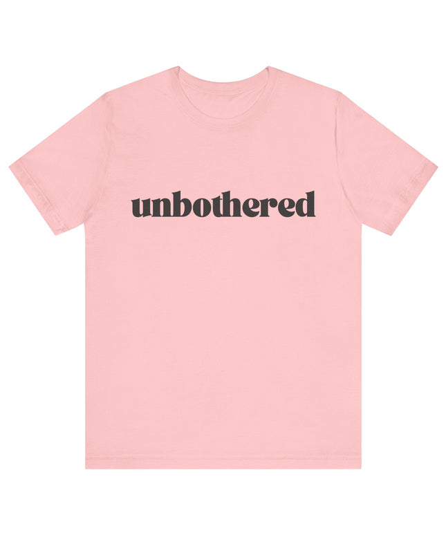 Unbothered Sarcastic Minimalistic Tee