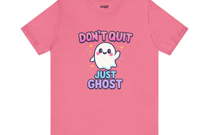 DONT QUIT, JUST GHOST AVOIDANT TEE