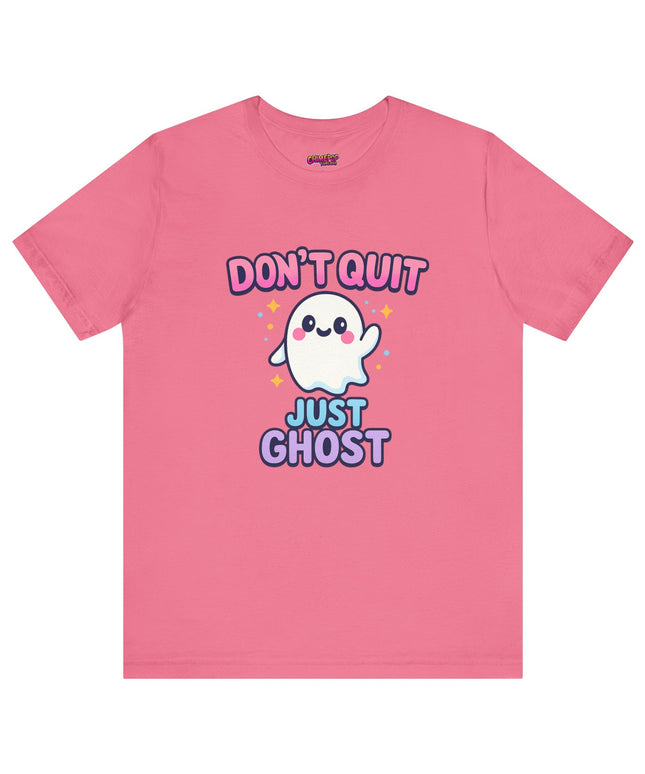 DONT QUIT, JUST GHOST AVOIDANT TEE