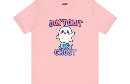 DONT QUIT, JUST GHOST AVOIDANT TEE