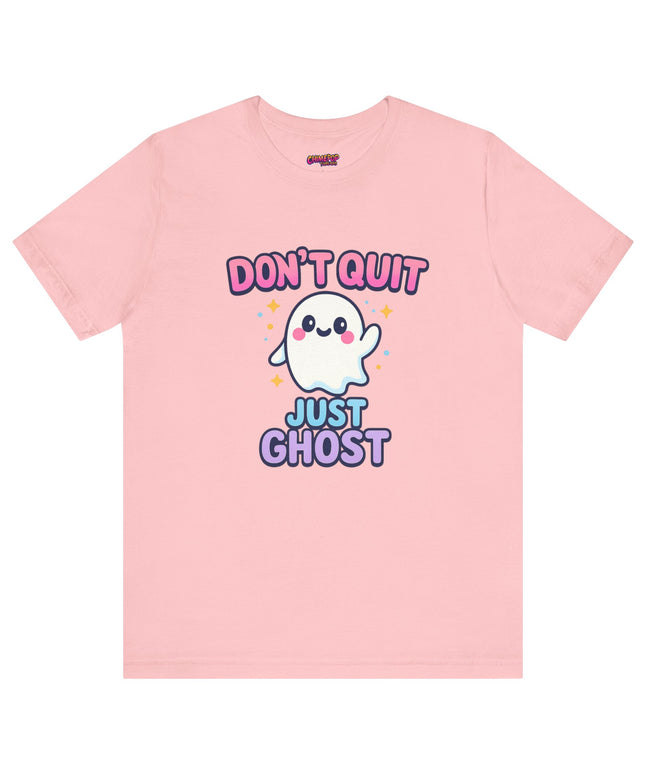 DONT QUIT, JUST GHOST AVOIDANT TEE