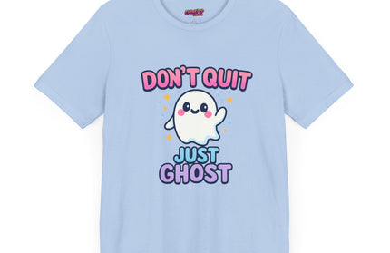 DONT QUIT, JUST GHOST AVOIDANT TEE