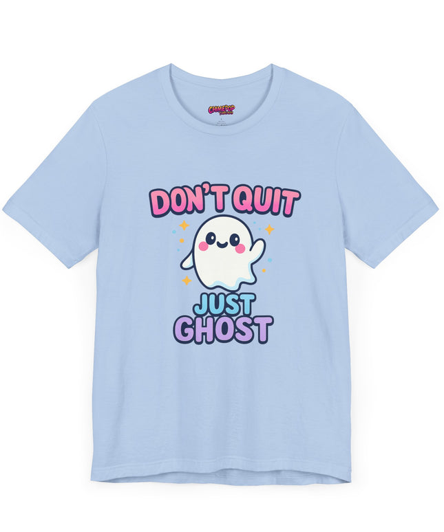 DONT QUIT, JUST GHOST AVOIDANT TEE