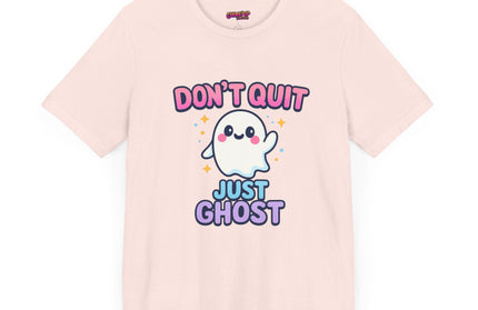 DONT QUIT, JUST GHOST AVOIDANT TEE