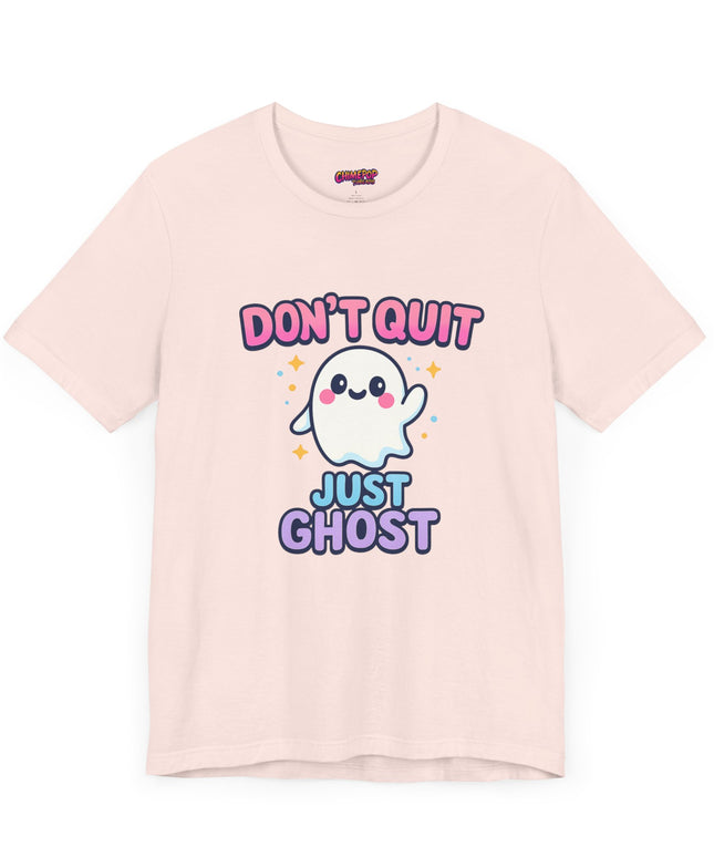 DONT QUIT, JUST GHOST AVOIDANT TEE