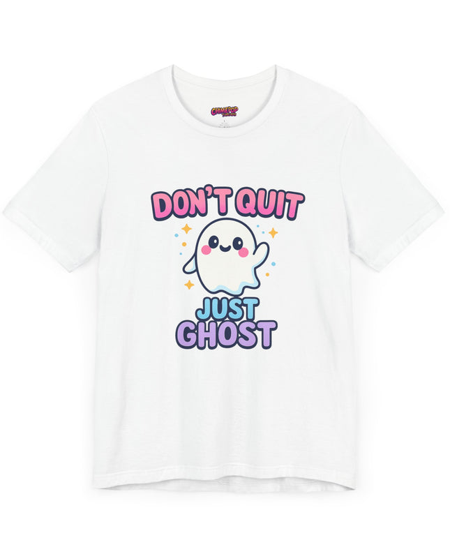 DONT QUIT, JUST GHOST AVOIDANT TEE