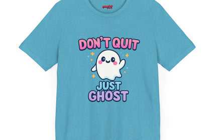 DONT QUIT, JUST GHOST AVOIDANT TEE
