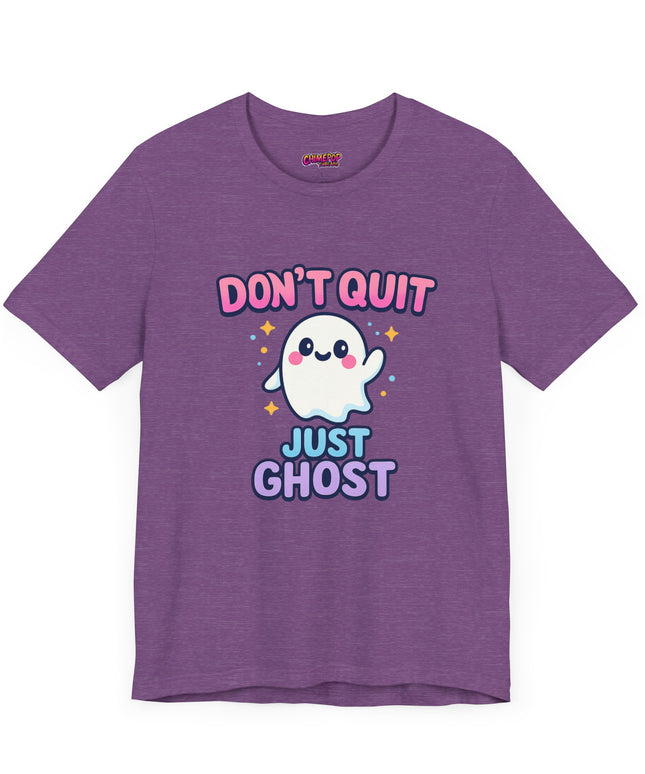 DONT QUIT, JUST GHOST AVOIDANT TEE