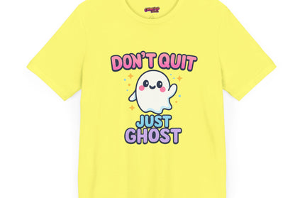 DONT QUIT, JUST GHOST AVOIDANT TEE