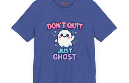 DONT QUIT, JUST GHOST AVOIDANT TEE