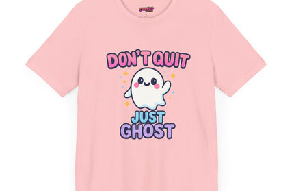 DONT QUIT, JUST GHOST AVOIDANT TEE