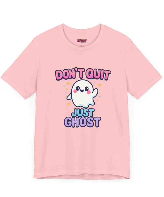 DONT QUIT, JUST GHOST AVOIDANT TEE