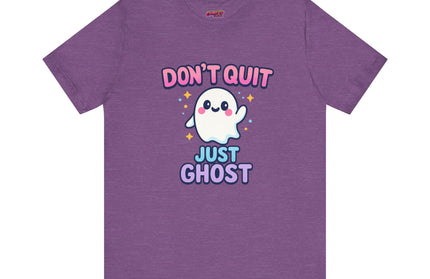 DONT QUIT, JUST GHOST AVOIDANT TEE