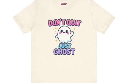 DONT QUIT, JUST GHOST AVOIDANT TEE