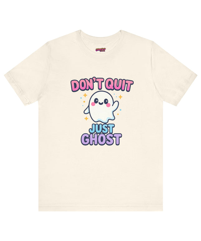 DONT QUIT, JUST GHOST AVOIDANT TEE