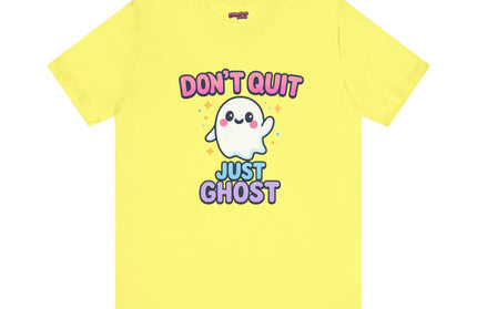 DONT QUIT, JUST GHOST AVOIDANT TEE