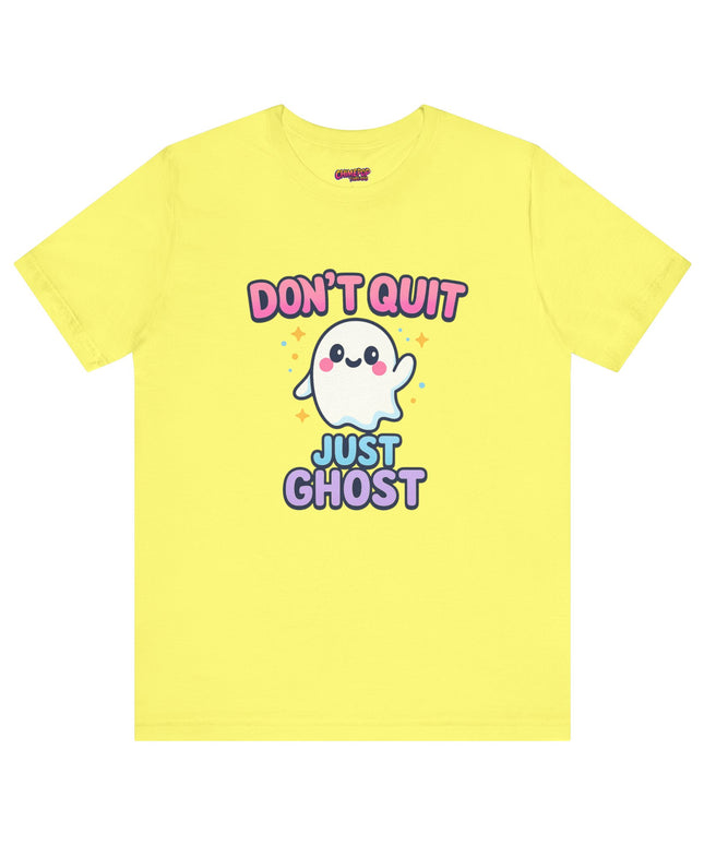 DONT QUIT, JUST GHOST AVOIDANT TEE