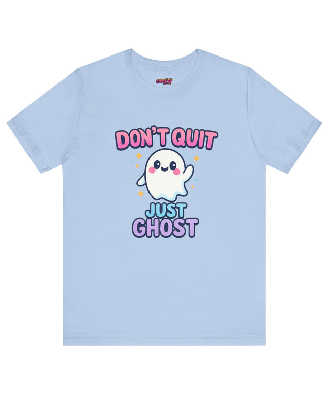 DONT QUIT, JUST GHOST AVOIDANT TEE