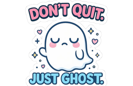 Don't Quit - Just Ghost ChimePop Stickers