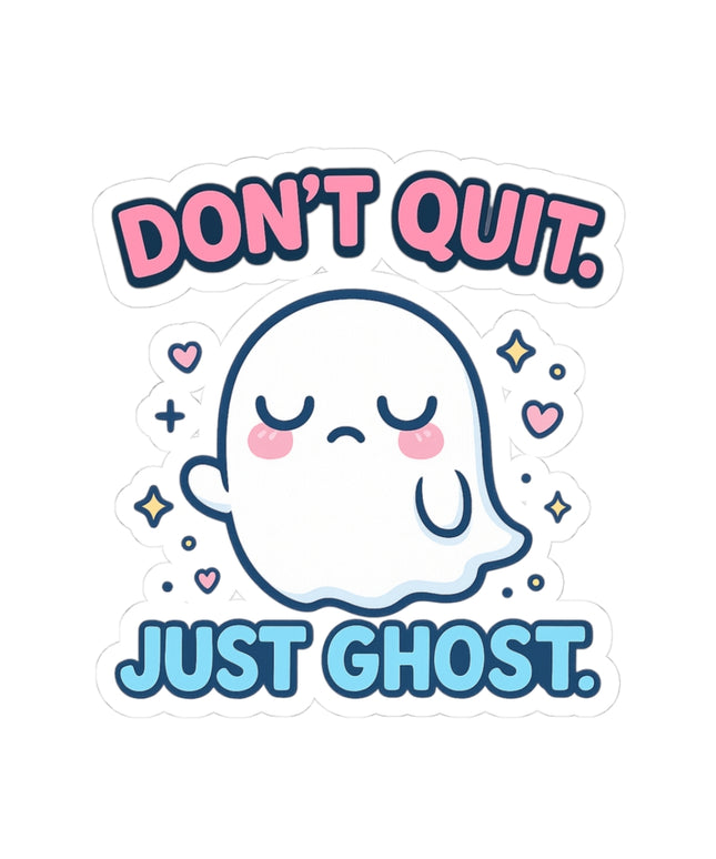 Don't Quit - Just Ghost ChimePop Stickers