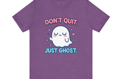 Don’t Quit Just Ghost T-Shirt