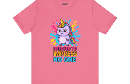 Dressed To Impress No One Tee