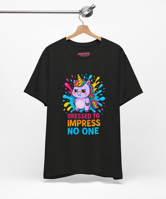 Dressed To Impress No One Tee
